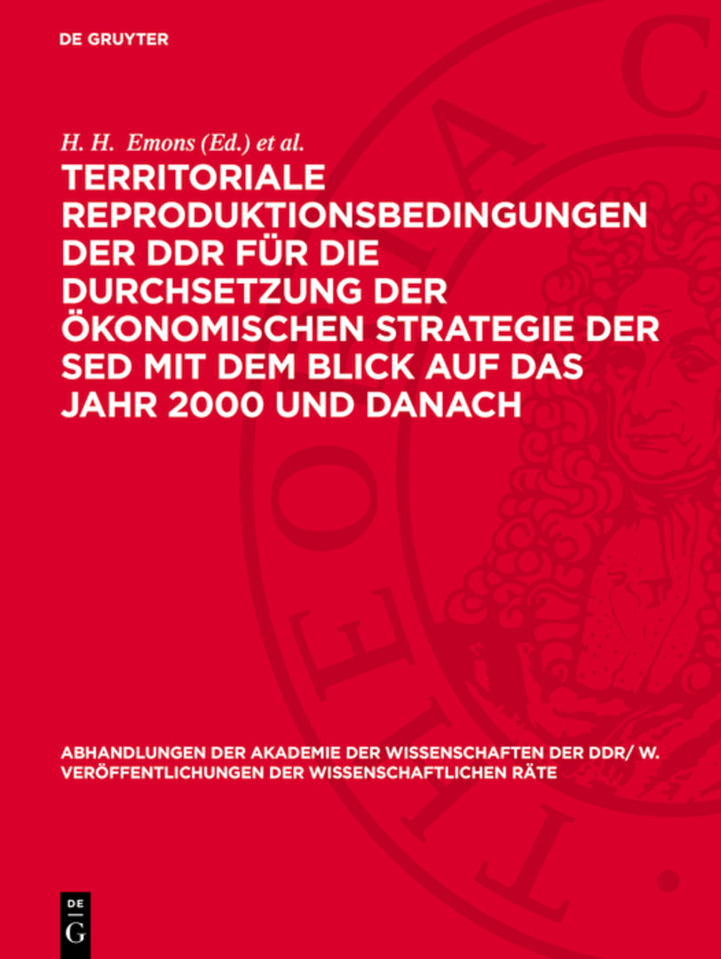 Cover image for Territoriale Reproduktionsbedingungen der DDR für die Durchsetzung der ökonomischen Strategie der SED mit dem Blick auf das Jahr 2000 und danach ISBN 9783112755808